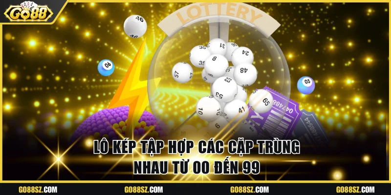 Lô kép tập hợp các cặp trùng nhau từ 00 đến 99