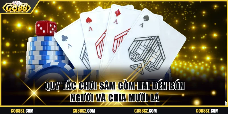 Quy tắc chơi sâm gồm hai đến bốn người và chia mười lá