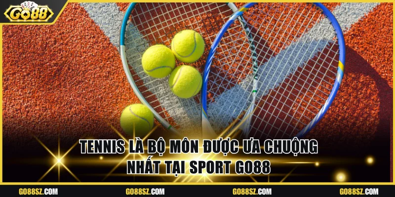 Tennis là bộ môn được ưa chuộng nhất tại Sport Go88